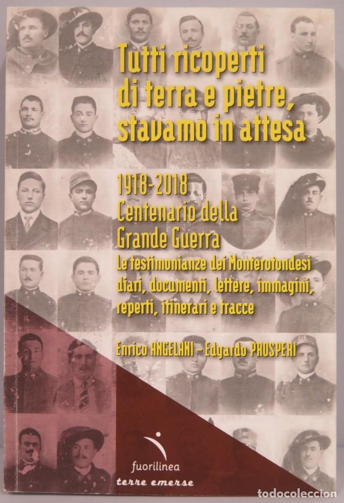 Libri di seconda mano: Tutti ricoperti di terra e pietre, stavamo in attesa. 1918-2018. Centenario della Grande Guerra