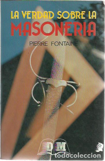 Libri di seconda mano: Pierre Fontaine-La verdad sobre la masoner&iacute;a.Editors.1991.