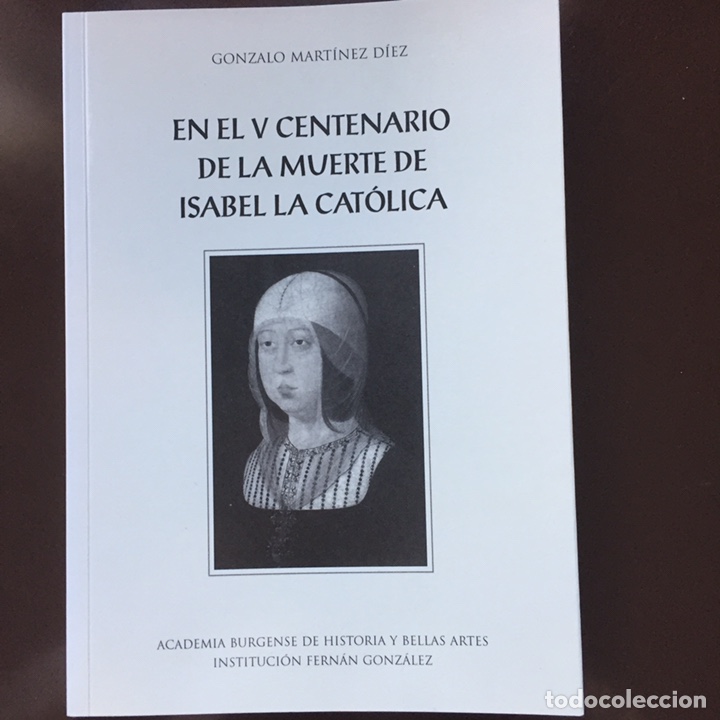 Libros de segunda mano: ISABEL LA CAT&Oacute;LICA EN EL V CENTENARIO DE SU MUERTE MARTINEZ DIEZ GONZALO BURGOS. 2004