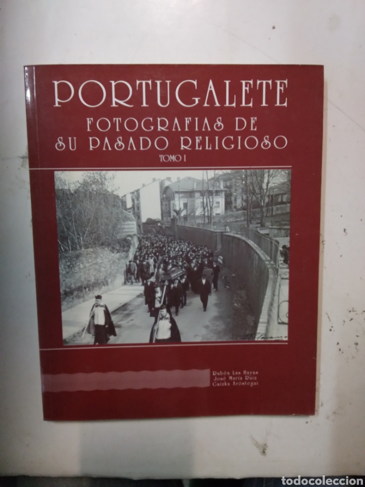 Livros em segunda m&atilde;o: Rub&eacute;n Las Hayas , Portugalete, Fotograf&iacute;as de su pasado religioso, Tomo I