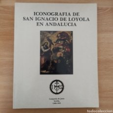 Libros de segunda mano: ICONOGRAFÍA DE SAN IGNACIO DE LOYOLA EN ANDALUCÍA. COMPAÑÍA DE JESÚS, SEVILLA, 1990-1991.. Lote 306957523