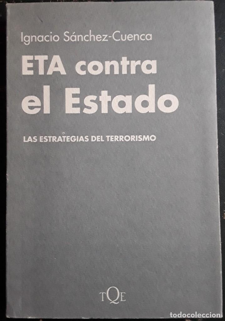 Libros de segunda mano: ETA contra el Estado. Las tragedias del terrorismo. Ignacio S&aacute;nchez-Cuenca. - Foto 1