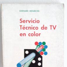 Libros de segunda mano: SERVICIO TÉCNICO DE TV EN COLOR - GERHARD HEINRICHS - MARCOMBO BOIXAREU EDITORES - 1979