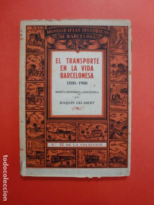 Libros de segunda mano: EL TRANSPORTE EN LA VIDA BARCELONESA 1800 - 1900 - MONOGRAFIAS HISTORICAS DE BARCELONA N&ordm; 18 AUCA