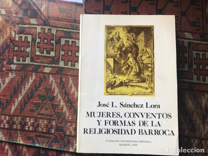 Libros de segunda mano: Mujeres, conventos y formas de la religiosidad barroca. Jos&eacute; Luis S&aacute;nchez Lorca. Dif&iacute;cil