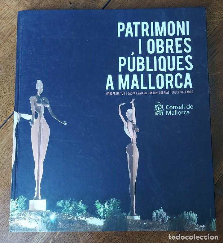Libri di seconda mano: Patrimoni i obres publiques a Mallorca. Margalida Tur i altres.Palma de Mallorca 2007