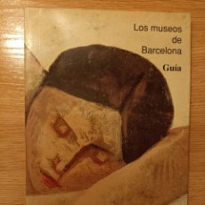 Libros de segunda mano: LOS MUSEOS DE BARCELONA. GÚIA. AJUNTAMENT DE BARCELONA, 1992.. Lote 307453043