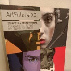 Libros de segunda mano: ART FUTURA XXI, REPASANDO EL FUTURO, ARTE / ART, ALHONDIGA BILBAO, 2011. Lote 307462673