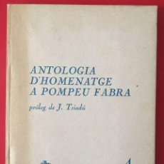 Libros de segunda mano: ANTOLOGIA D'HOMENATGE A POMPEU FABRA / PROLEG DE J. TRIADU / EDI.OBRADORS DE PAL.LAS. Lote 307582118