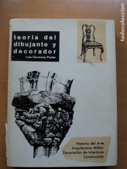 Libros de segunda mano: TEOR&Iacute;A DEL DIBUJANTE Y DECORADOR. LUIS CARMONA PASTOR