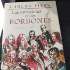 Libros de segunda mano: LAS ANÉCDOTAS DE LOS BORBONES CARLOS FISAS TAPA DURA BUEN ESTADO. Lote 307805943