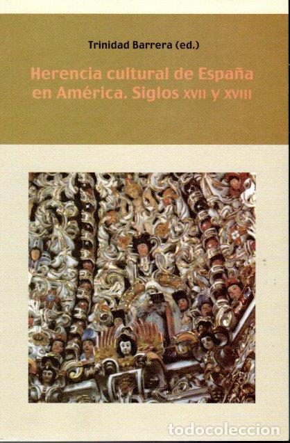 Libri di seconda mano: HERENCIA CULTURAL DE ESPA&Ntilde;A EN AM&Eacute;RICA. SIGLOS XVII Y XVIII - TRINIDAD BARRERA