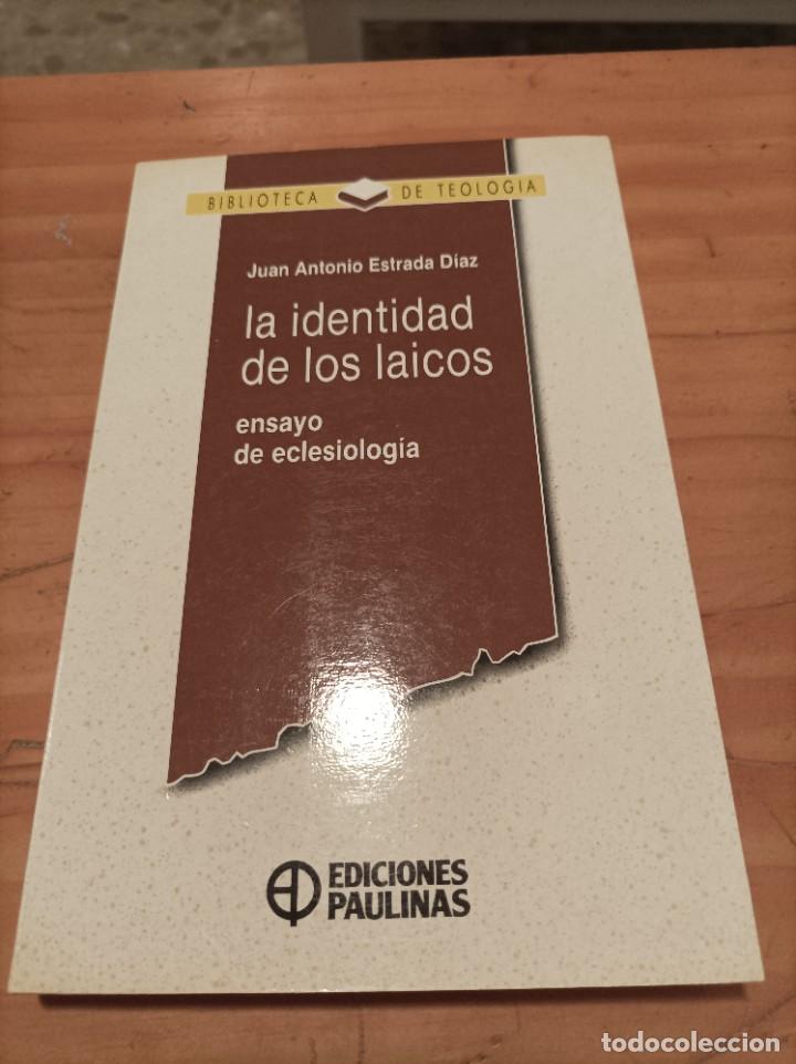 Second hand books: LA IDENTIDAD DE LOS LAICOS.ENSAYO DE ECLESIOLOGIA.JUAN ANTONIO ESTRADA DIAZ.EDIC.PAULINAS,1990,310 P