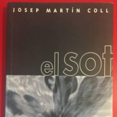 Libros de segunda mano: EL SOT / JOSEP MARTIN COLL / EDI. TREBALLS GRAFICS / EDICION 2003 / EN CATALAN. Lote 308276713
