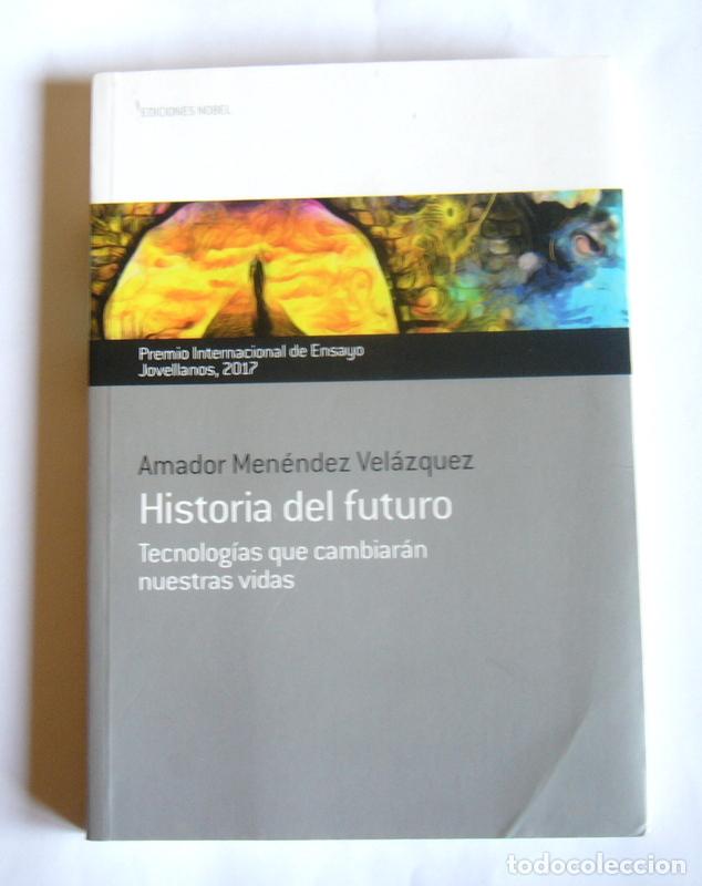 Libros de segunda mano: HISTORIA DEL FUTURO - TECNOLOGIAS QUE CAMBIARAN NUESTRAS VIDAS - AMADOR MENENDEZ VELAZQUEZ