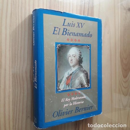 Libros de segunda mano: LUIS XV EL BIENAMADO - OLIVER BERNIER - Foto 1