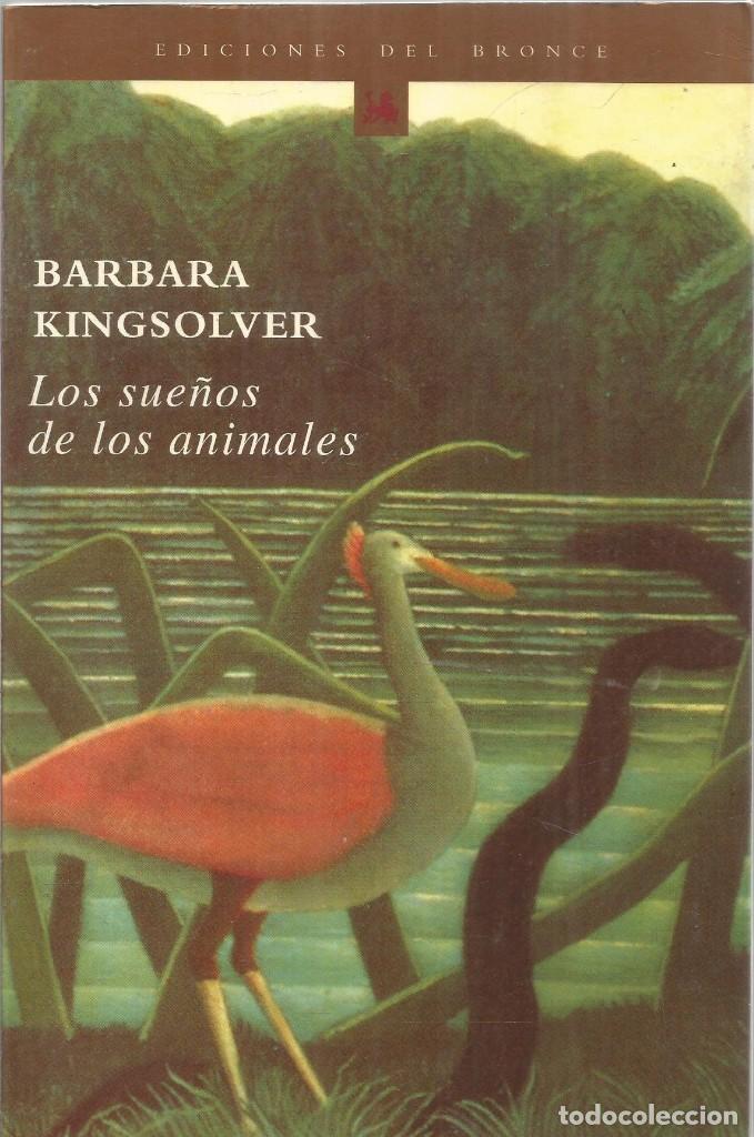 Libros de segunda mano: BARBARA KINGSOLVER. LOS SUE&Ntilde;OS DE LOS ANIMALES. EDICIONES DEL BRONCE - Foto 1