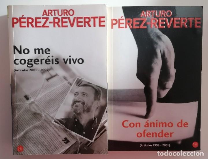 Libros de segunda mano: ARTURO P&Eacute;REZ REVERTE CON &Aacute;NIMO DE OFENDER Y NO ME COGER&Eacute;IS VIVO.