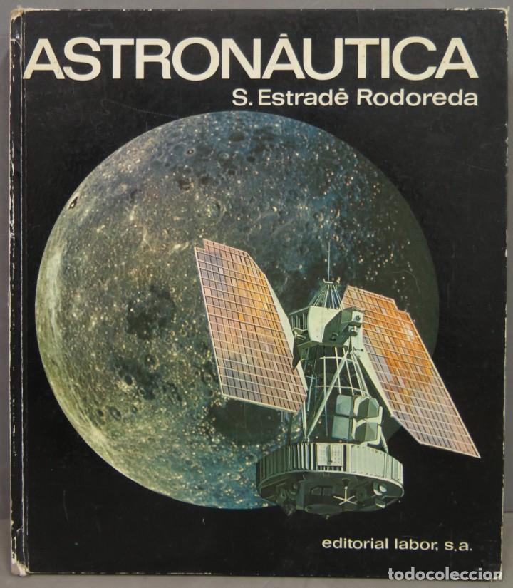 Libros de segunda mano: ASTRONAUTICA. S. ESTRADE RODOREDA - Foto 1