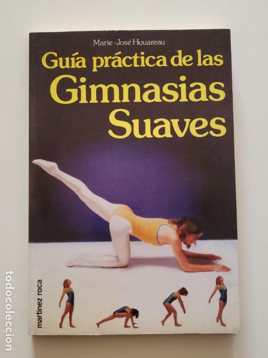 Libros de segunda mano: GU&Iacute;A PRACTICA DE LAS GIMNASIAS SUAVES - MARIE-JOS&Eacute; HOUAREAU