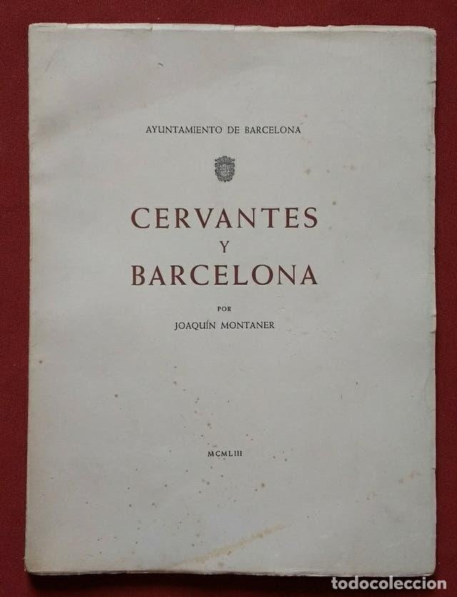 Libros de segunda mano: CERVANTES Y BARCELONA - JOAQUIN MONTANER - 1953 - Foto 1