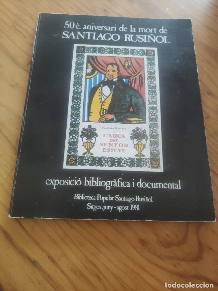 Libros de segunda mano: 50&egrave;. aniversari de la mort de Santiago Rusi&ntilde;ol. Exposici&oacute; bibliogr&agrave;fica i documental. 50.