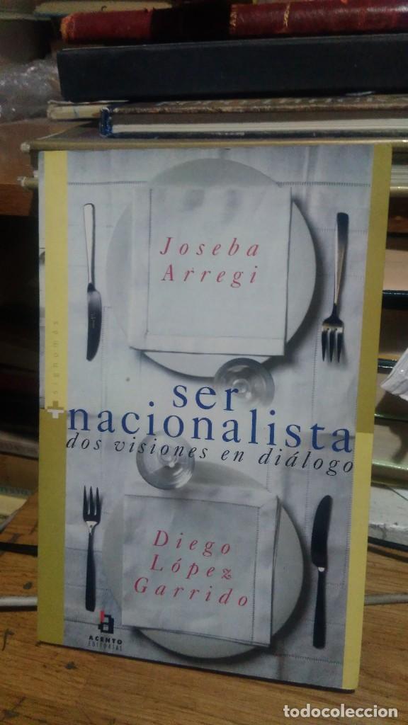 Libros de segunda mano: SER NACIONALISTA, JOSEBA ARREGI, ED. ACENTO - Foto 1