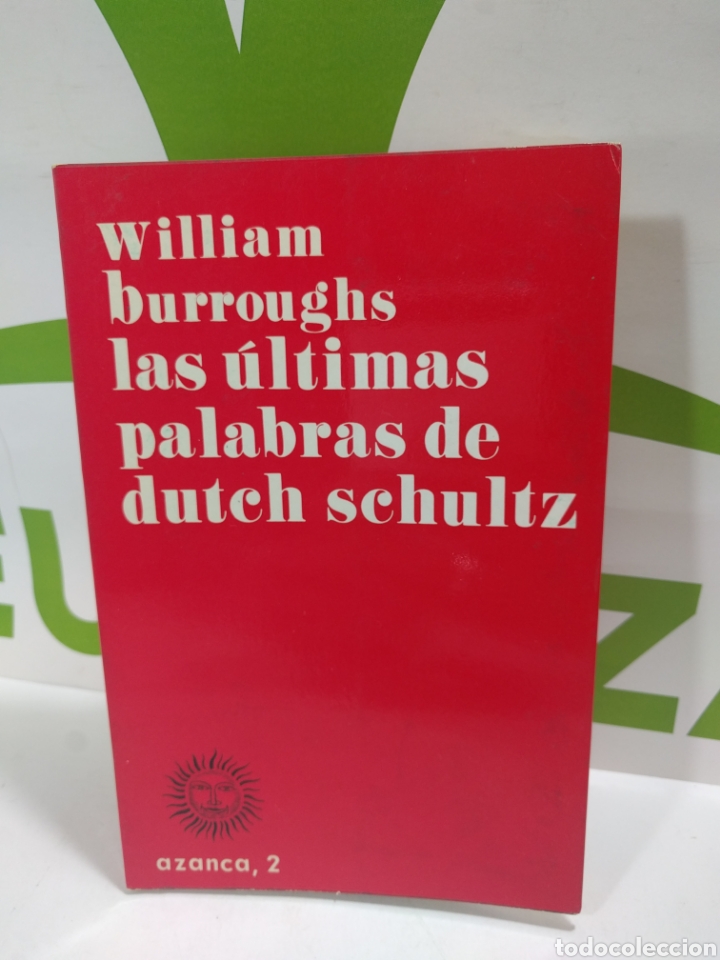 Libros de segunda mano: William burroughs. Las &uacute;ltimas palabras de dutch Schultz. Azanca. - Foto 1