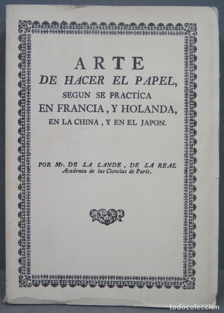Libros de segunda mano: ARTE DE HACER EL PAPEL SEG&Uacute;N DE PR&Aacute;CTICA EN FRANCIA, Y HOLANDA, EN LA CHINA, Y EN EL JAP&Oacute;N. FACSIMIL