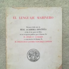 Libros de segunda mano: EL LENGUAJE MARINERO (DISCURSO RAE ) - 1963 - D. JULIO F. GUILLEN ~F.J. SÁNCHEZ-CANTÓN - PJRB. Lote 309842478
