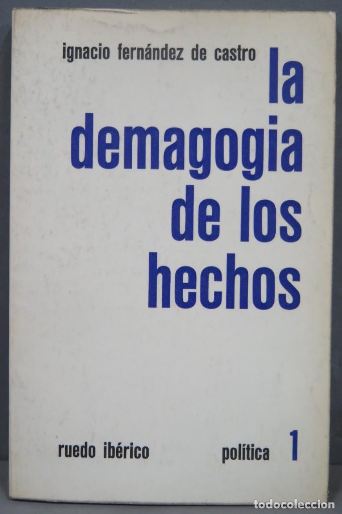 Libros de segunda mano: LA DEMAGOGIA DE LOS HECHOS. IGNACIO FERNANDEZ DE CASTRO - Foto 1