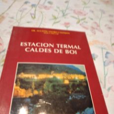 Libros de segunda mano: M-58 LIBRO ESTACION TERMAL CALDES DE BOI - DR.AGUSTIN VALERO CASTEJON. Lote 309988338