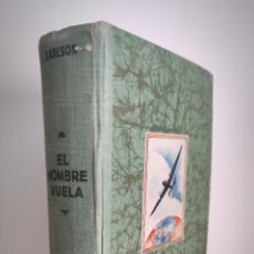 Libros de segunda mano: EL HOMBRE VUELA - HISTORIA DE LA TÉCNICA DEL VUELO - PAUL KARLSON - ED LABOR - 1943 - 384 PAG.