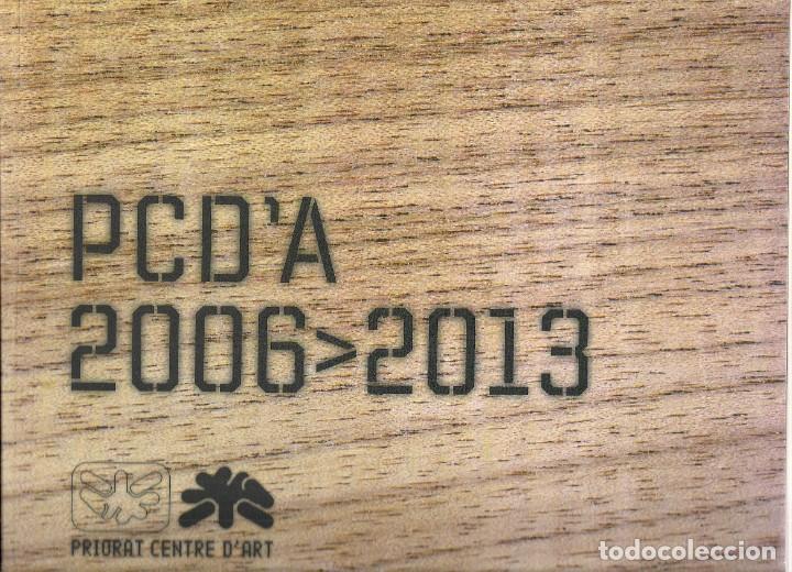 Second hand books: PRIORAT CENTRE D'ART. 2006 - 2013. Francesc Vidal (Coord. i disseny). Comissariat (Reus)