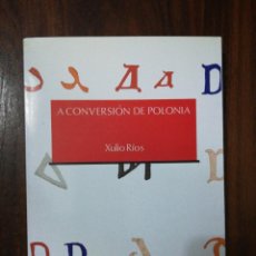 Libros de segunda mano: A CONVERSIÓN DE POLONIA. XULIO RÍOS. EDICIÓNS DO CUMIO. 1991. Lote 310308293