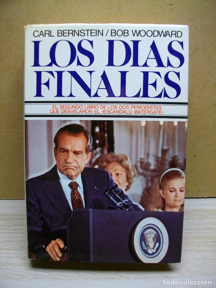 Libros de segunda mano: LOS DIAS FINALES DE CARL BERNSTEIN LOS DIAS FINALES DEL WATERGATE - Foto 1