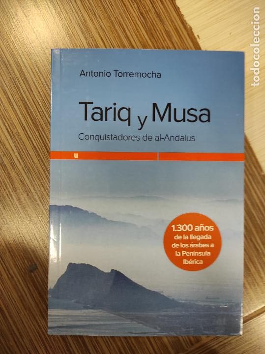 Libros de segunda mano: TARIQ Y MUSA. CONQUISTADORES DE AL-ANDALUS - TORREMOCHA, ANTONIO