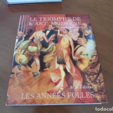 Libros de segunda mano: LE TRIOMPHE DE L´ART MODERNE / LES ANNEES FOLLES - JEAN-JACQUES LEVEQUE - ACR ED. 1992 - EXCELENTE. Lote 310495808