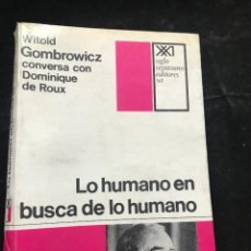 Libros de segunda mano: LO HUMANO EN BUSCA DE LO HUMANO. WITOLD GOMBROWICZ / DOMINIQUE DE ROUX. SIGLO XXI EDITORES 1970. Lote 310873233