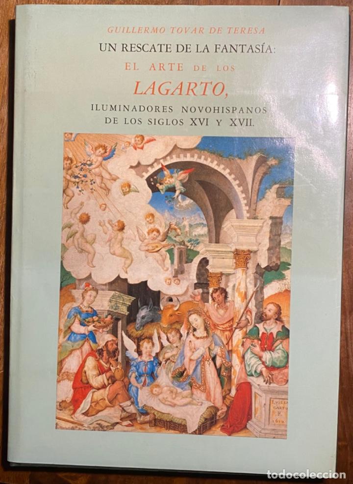 Libri di seconda mano: Guillermo Tovar de Teresa. Un Rescate de la Fantas&iacute;a. El Arte de los Lagarto, Iluminadores...
