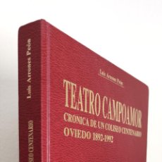 Libros de segunda mano: TEATRO CAMPOAMOR CRONICA DE UN COLISEO CENTENARIO OVIEDO 1892-1992 - LUIS ARRONES PEON