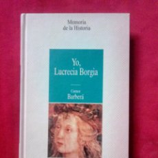 Libros de segunda mano: YO, LUCRECIA BORGIA. CARMEN BARBERÁ. PLANETA DEAGOSTINI.. Lote 311018598