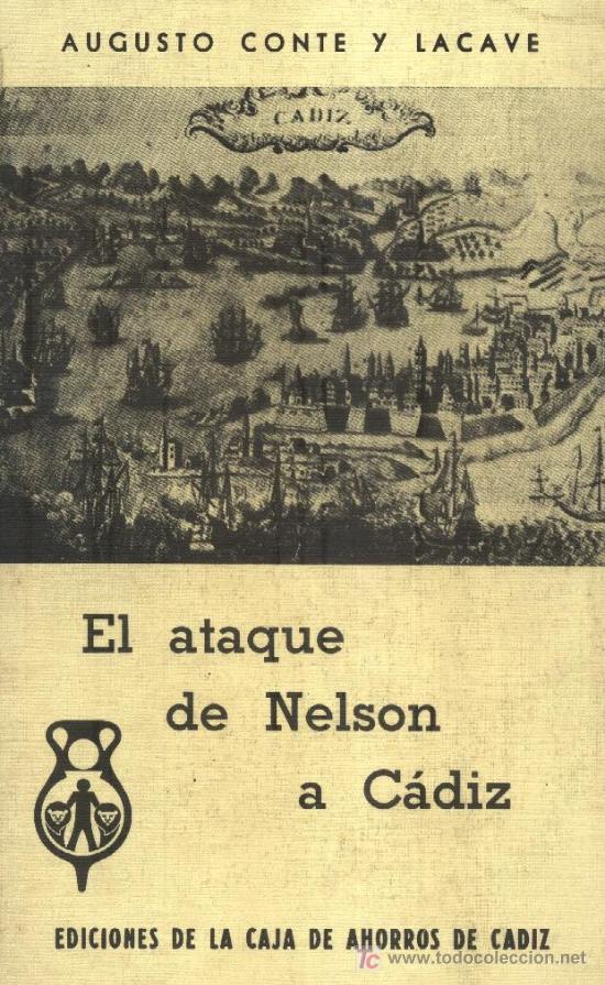 Libros de segunda mano: EL ATAQUE DE NELSON A CADIZ - CONTE LACAVE, AUGUSTO - A-CA-0087 ,3 - Foto 1