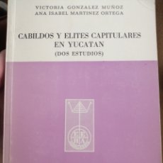Libros de segunda mano: CABILDOS Y ÉLITES CAPITULARES EN YUCATÁN (DOS ESTUDIOS)