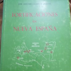 Libros de segunda mano: FORTIFICACIONES EN NUEVA ESPAÑA. JOSÉ ANTONIO CALDERÓN QUIJANO