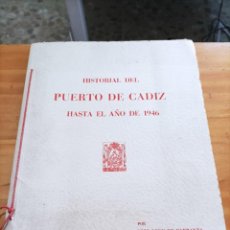 Libros de segunda mano: HISTORIAL DEL PUERTO DE CADIZ HASTA EL AÑO DE 1946.JOSE LEON DE CARRANZA,CADIZ,1946.34 PÁG MAS GRAF.