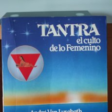 Livres d'occasion: TANTRA EL CULTO DE LO FEMENINO. ANDRÉ VAN LYSEBETH. URANO.. Lote 311323753
