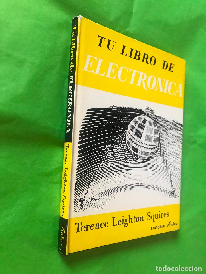 Libros de segunda mano: TU LIBRO DE ELECTR&Oacute;NICA - SQUIRES, TERENCE LEIGHTON, ED. SINTES 1966 - Foto 2