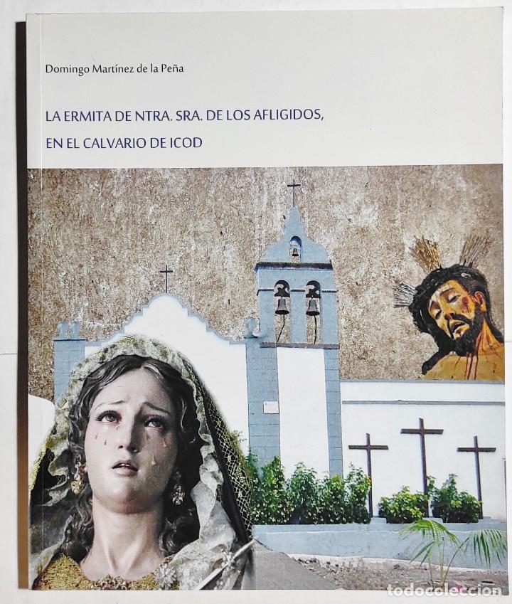 Libros de segunda mano: DOMINGO MART&Iacute;NEZ DE LA PE&Ntilde;A. ERMITA NTRA. SE&Ntilde;ORA DE LOS AFLIGIDOS ICOD DE LOS VINOS CANARIAS. 2015