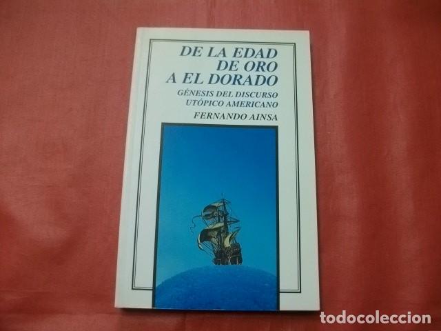 Libros de segunda mano: DE LA EDAD DE ORO A EL DORADO - FERNANDO AINSA - Foto 1